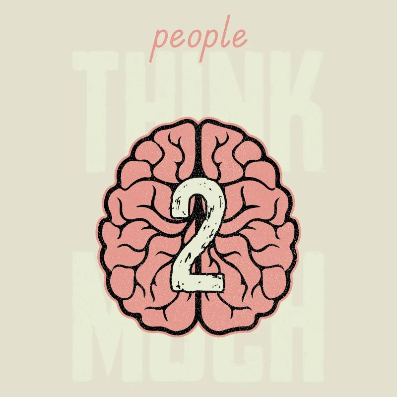 people think too much