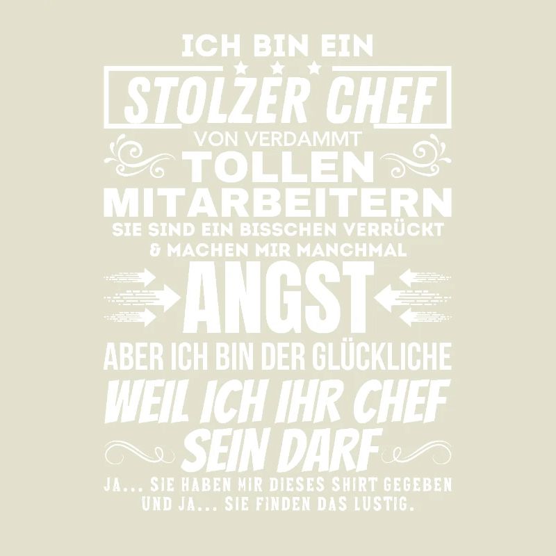 STOLZER CHEF VON VERDAMMT TOLLEN MITARBEITERN