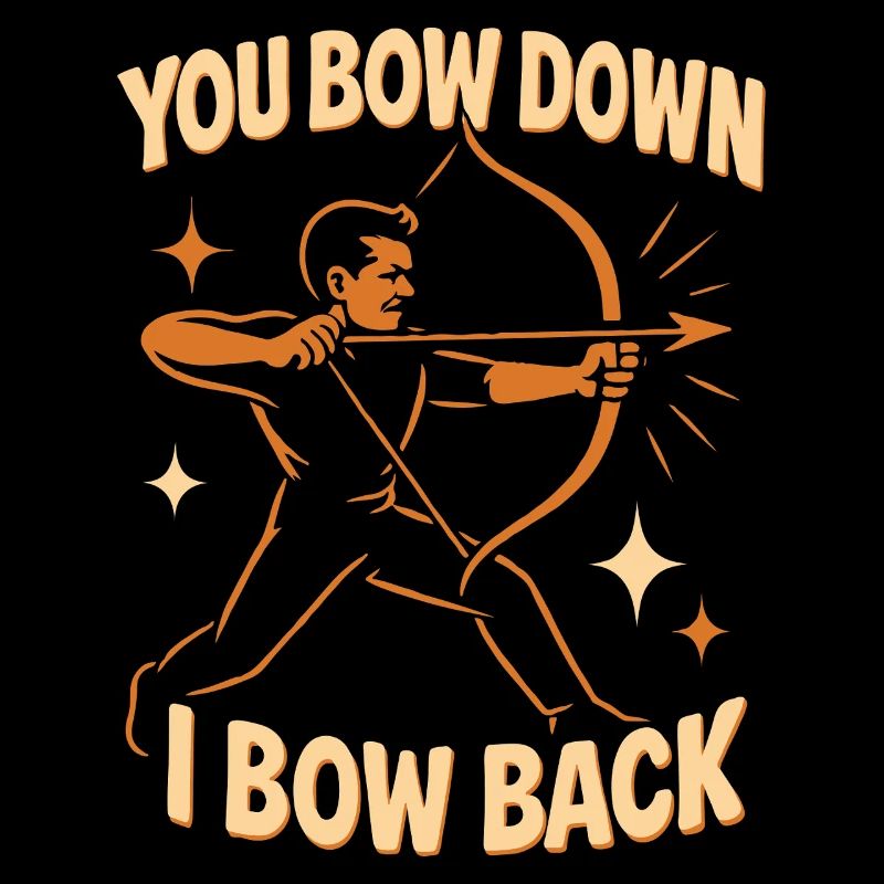 Lustiger Bogenschütze You Bow Down I Bow Back