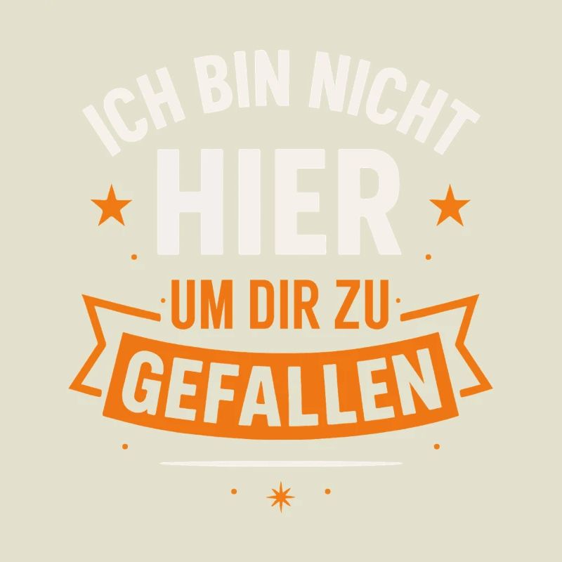 Ich bin nicht hier um dir zu gefallen – Statement 