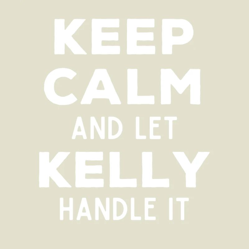 Keep Calm Let Kelly Fix It Funny Saying