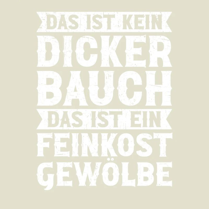 Das Ist Kein Dicker Bauch Das Ist Feinkostgewölbe
