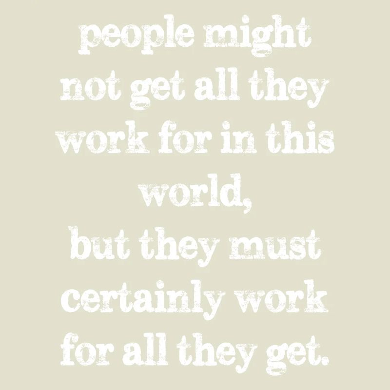 people might not get all they work for in this