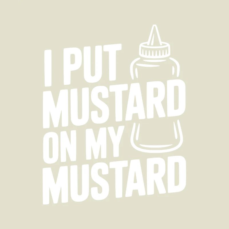 I Put Mustard on My Mustard