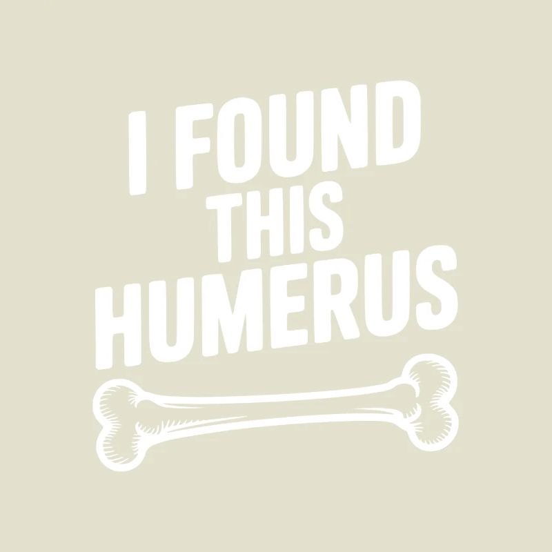I Found This Humerus