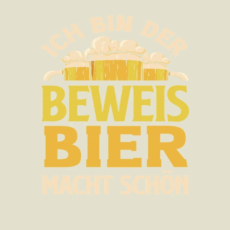 Ich bin der Beweis - Bier macht schön