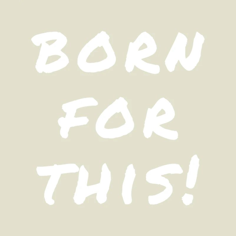Born For This Statement