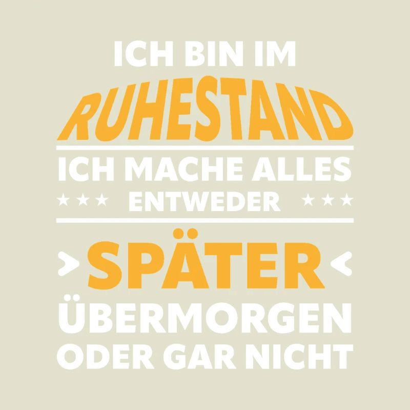 Ruhestand Spruch: Alles Später Oder Gar Nicht
