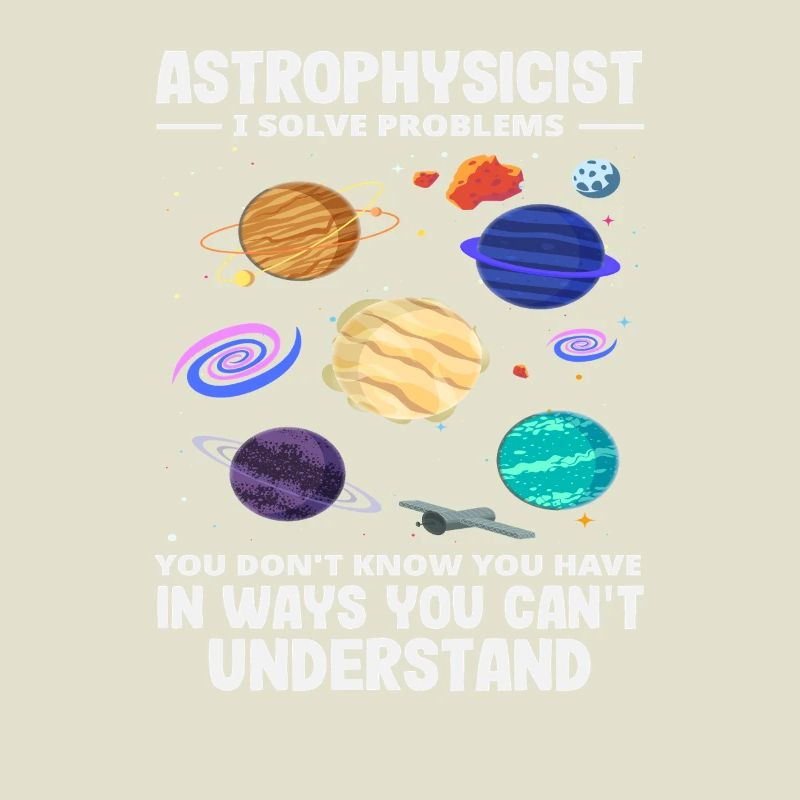 Astrophysicist Problem Solver Funny Saying