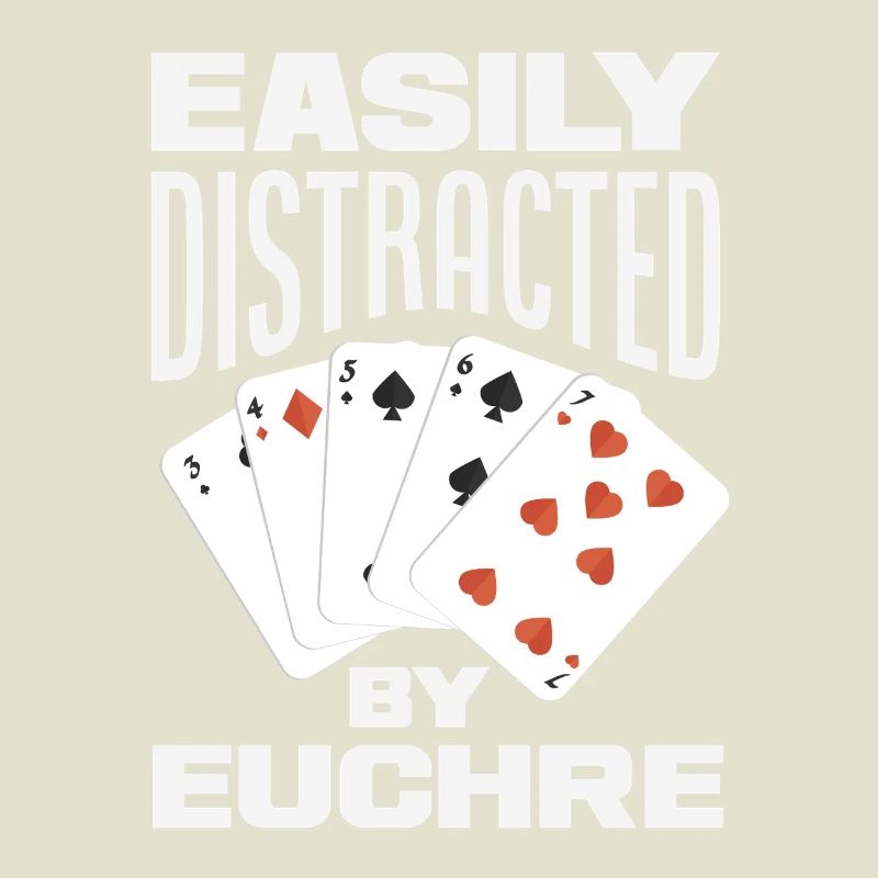 Easily distracted by Euchre