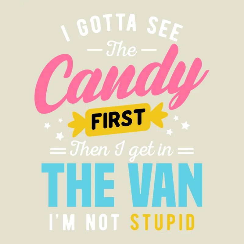 Candy First The Van Stupid Funny Sarcastic Graphic