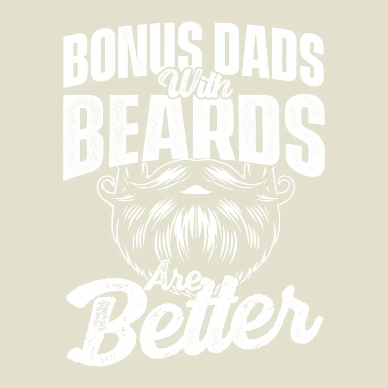 Bonus Dads Beards Better Stepdad Father