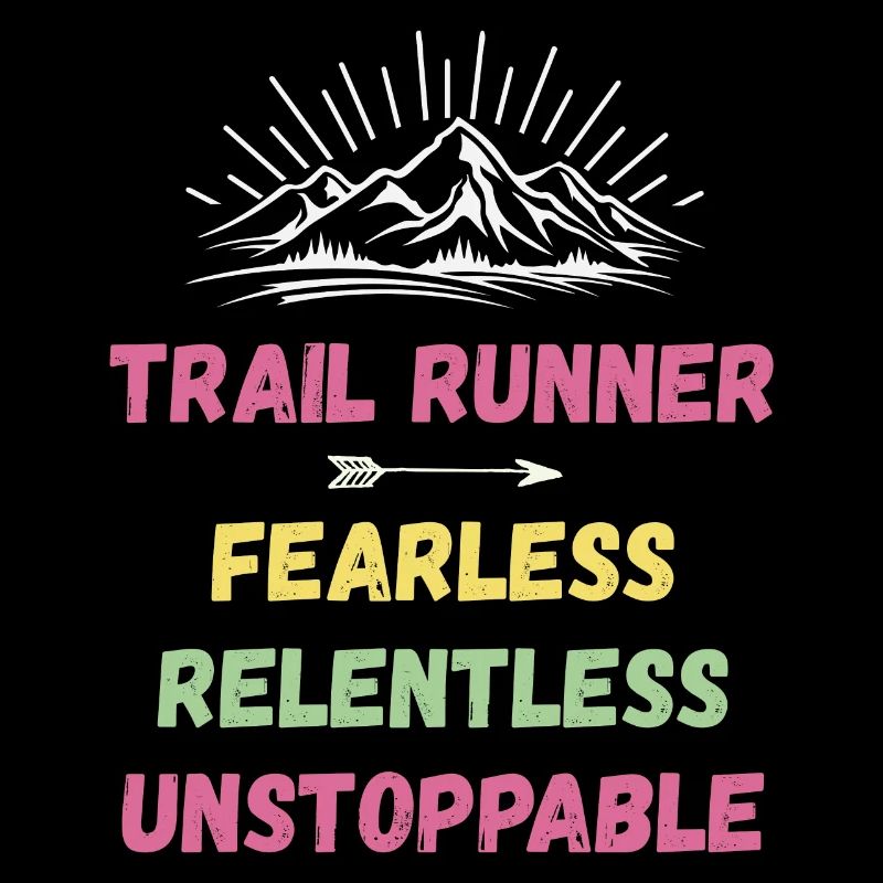 Trail Runner - Fearless. Relentless. Unstoppable.