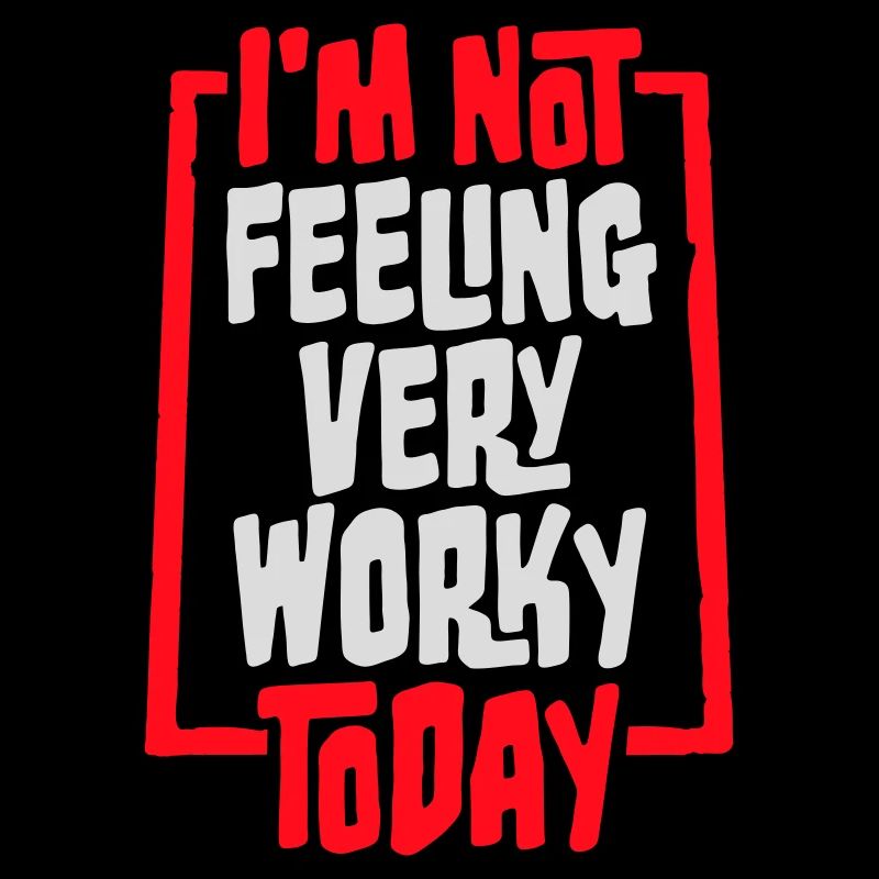 I'm Not Feeling Very Worky Today Faul Arbeit Humor