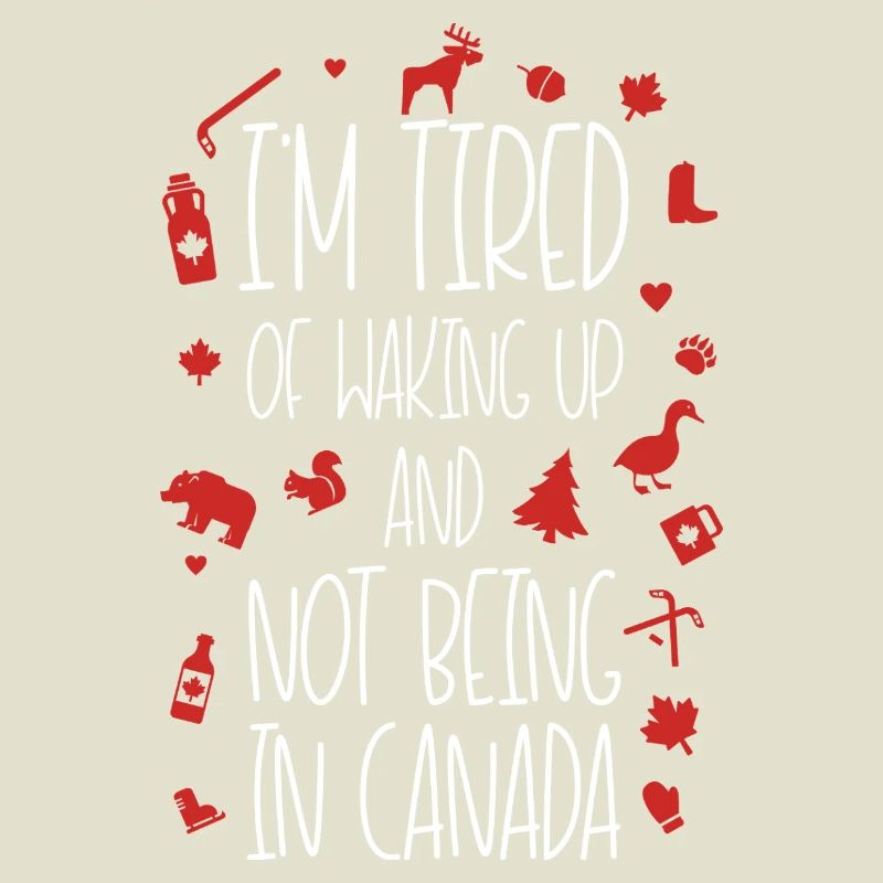 Fatigué de ne pas être au Canada Devis Design