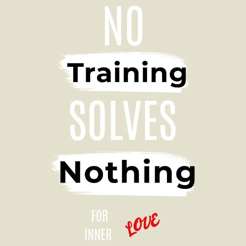Inspirational No Training Solves Nothing Message