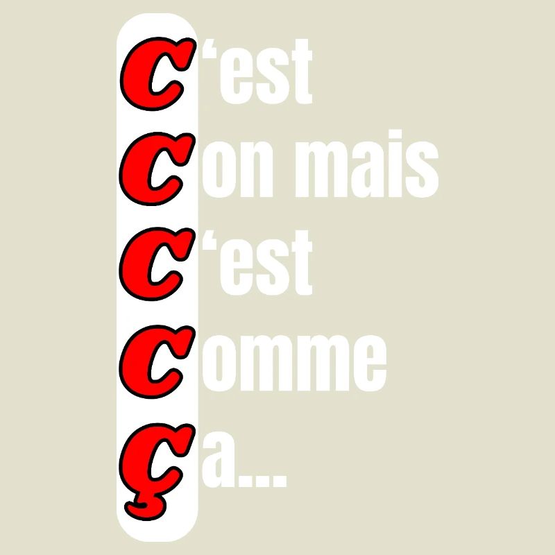 C'est con mais c'est comme ça