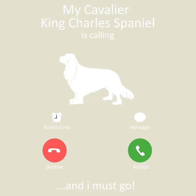 Cavalier King Charles Spaniel Is Calling Design