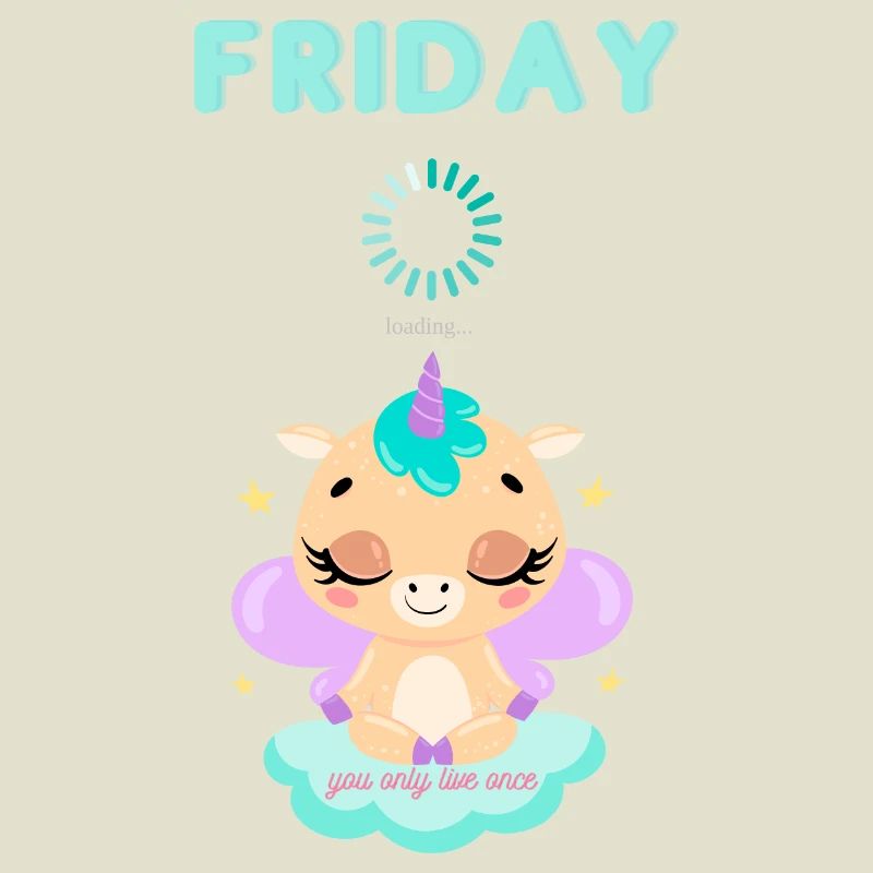 Friday loading, you only live once,Weekend