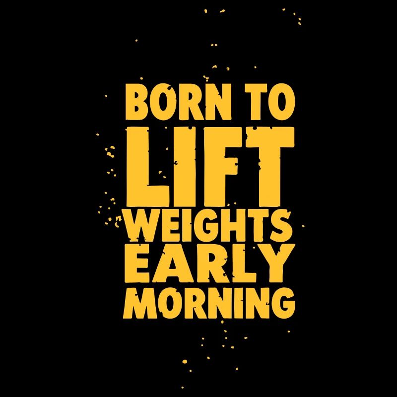 Born to lift weights