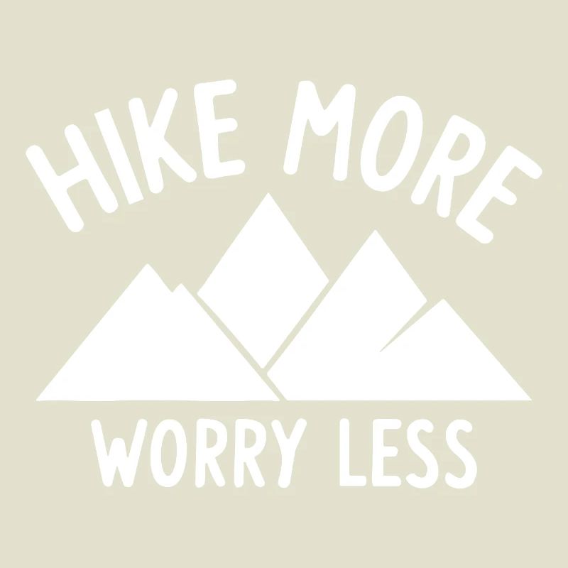 Hike More Worry Less Berge
