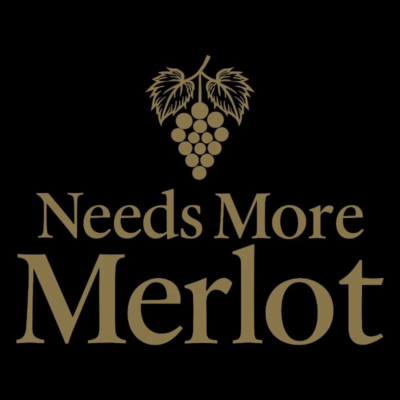 Needs More Merlot Wine Saying