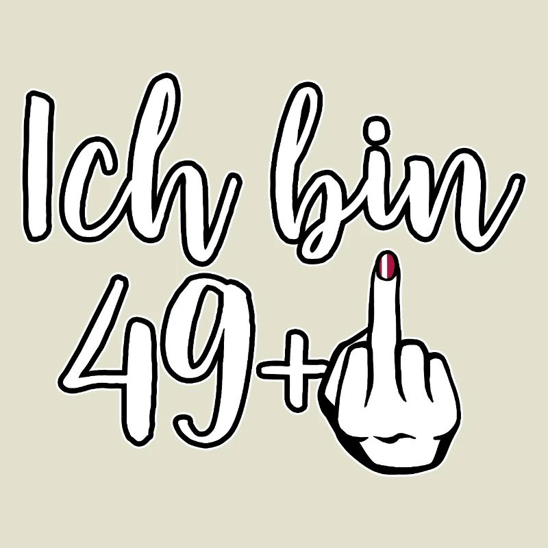 Ich bin 49+ Mittelfinger - Geburtstag