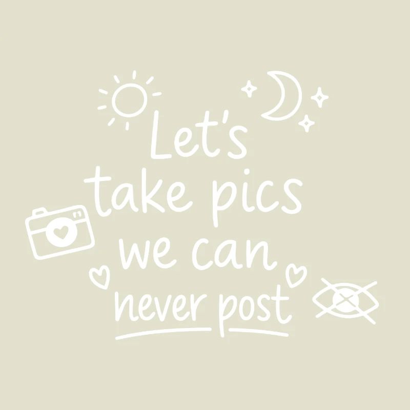 Let's make pics that will never be posted