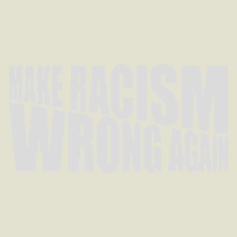make racism wrong again