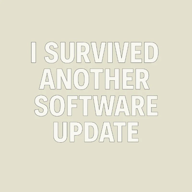 I Survived Another Software Update