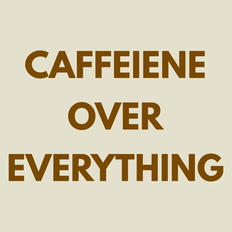 Caffeine Over Everything Minimal Coffee Design