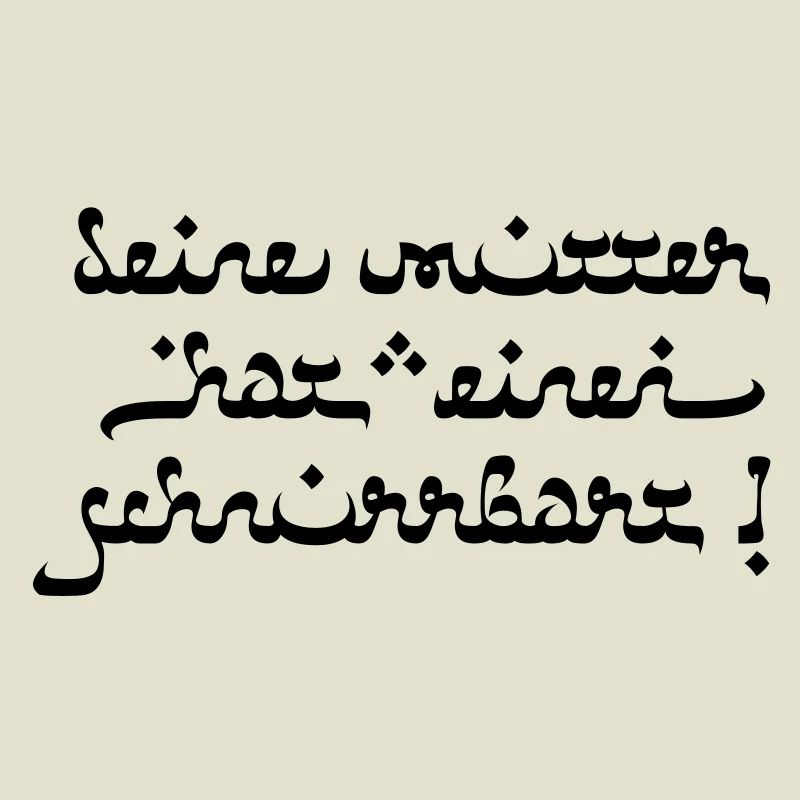 Deine mutter hat einen schnurrbart!