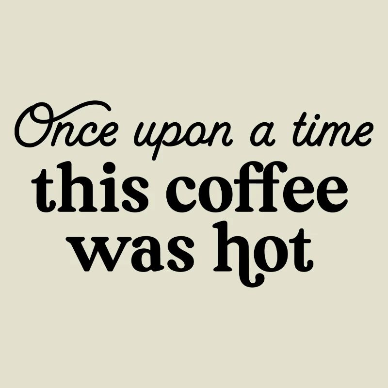 Es war einmal dieser Kaffee war heiß