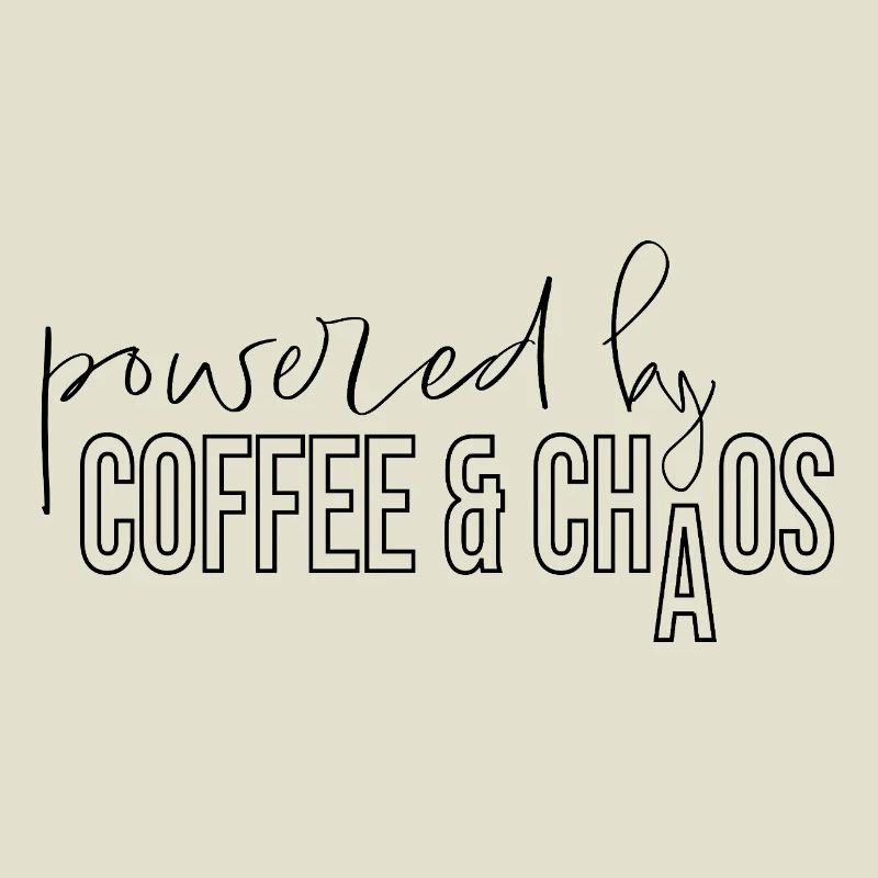 powered by coffee and chaos Kaffeejunkie Spruch