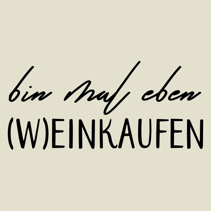 Bin mal eben (W)einkaufen!