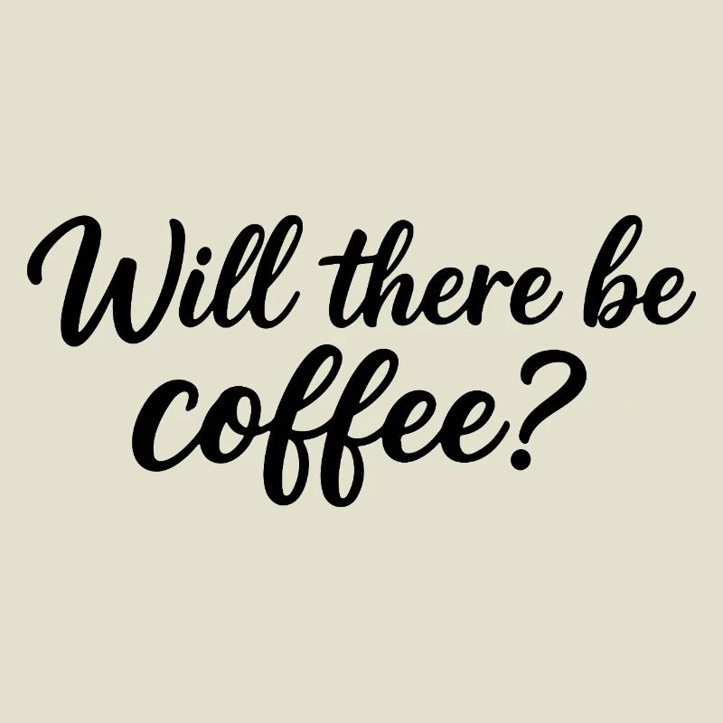 Wird es Kaffee geben?