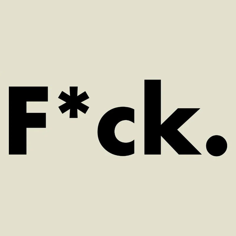 F*ck.