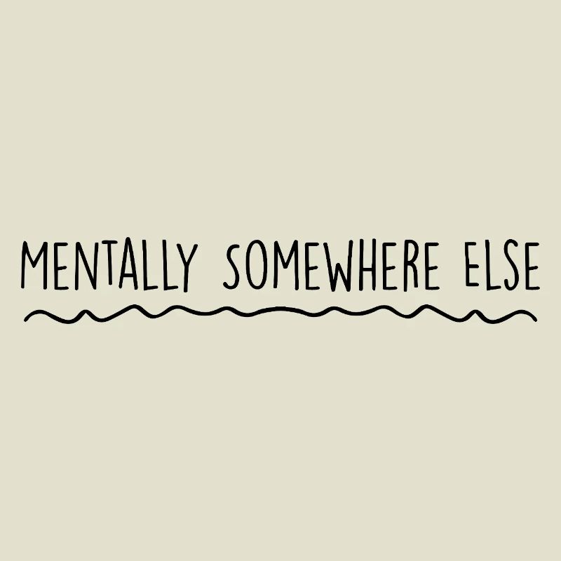 Mentally somewhere else