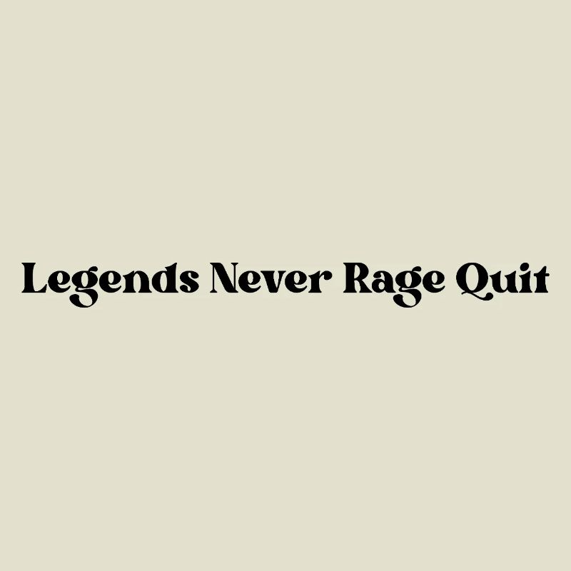 Legends Never Rage Quit