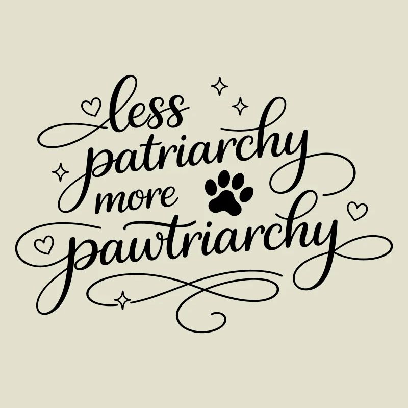 less patriarchy, more pawtriarchy