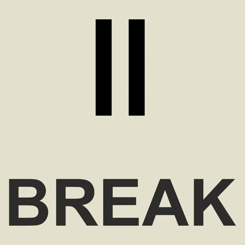 Pause sign "BREAK" – minimalist work & ch