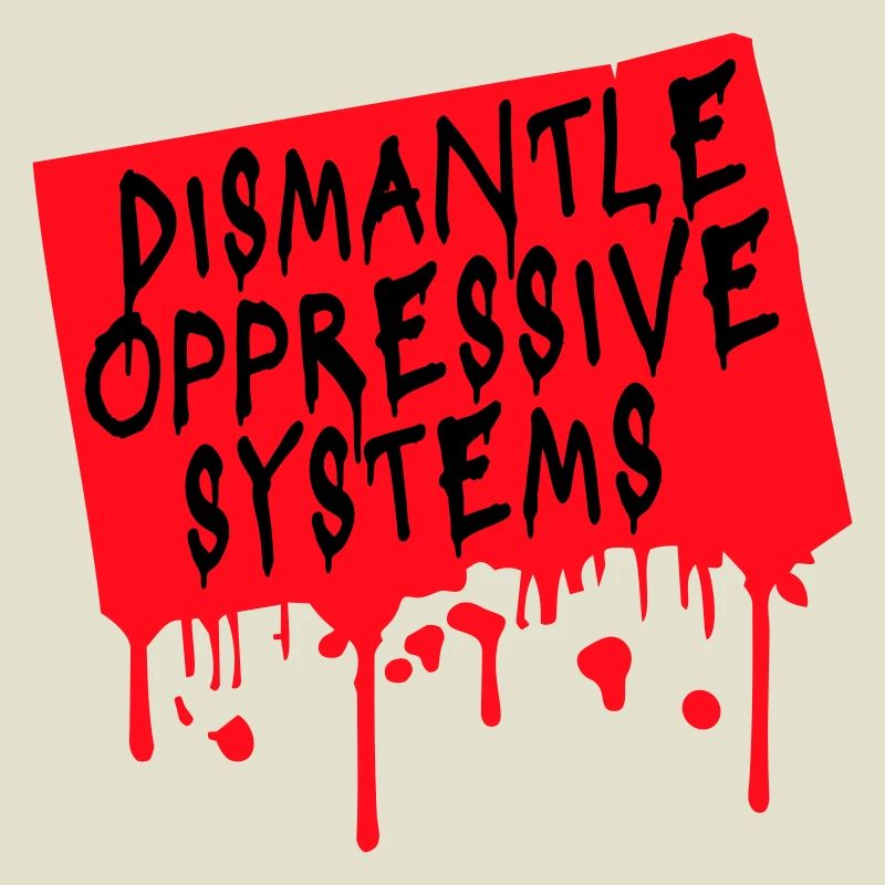 Dismantle Oppressive Systems Aktivismus Statement