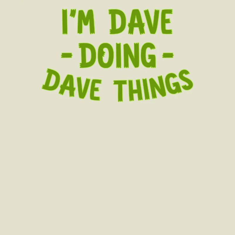 Je suis Dave faisant des choses Dave