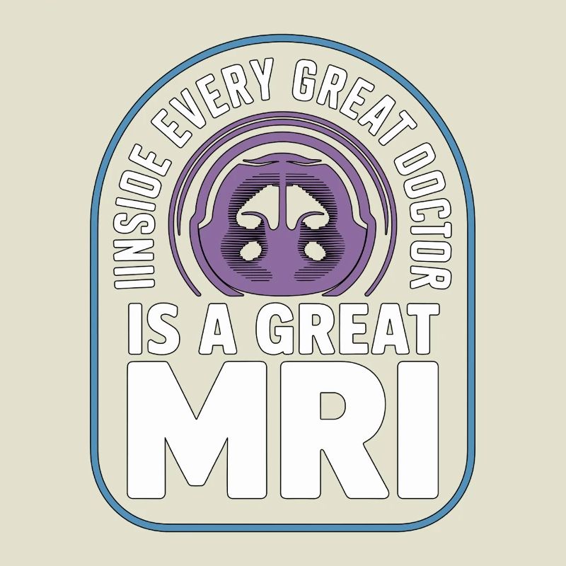 MRI Tech Inside Every Great Doctor Is Rad Tech