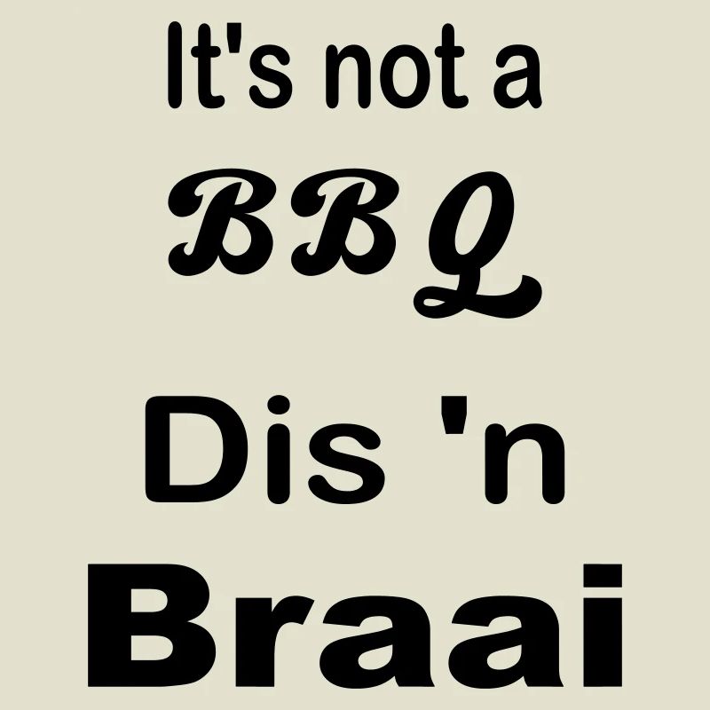 It's not a BBQ Dis 'n Braai