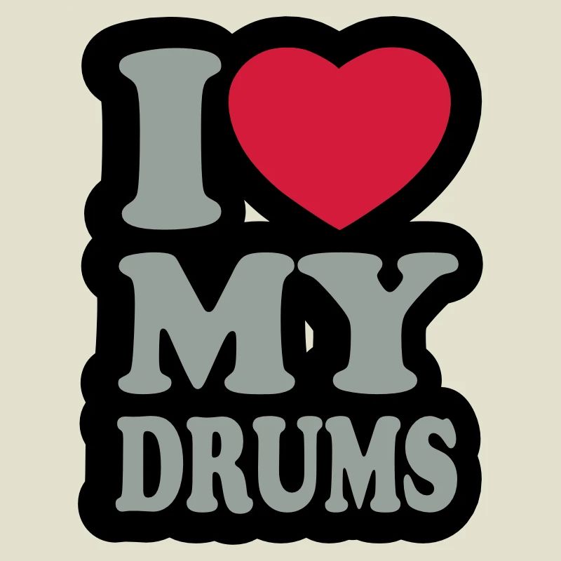 I love my drums