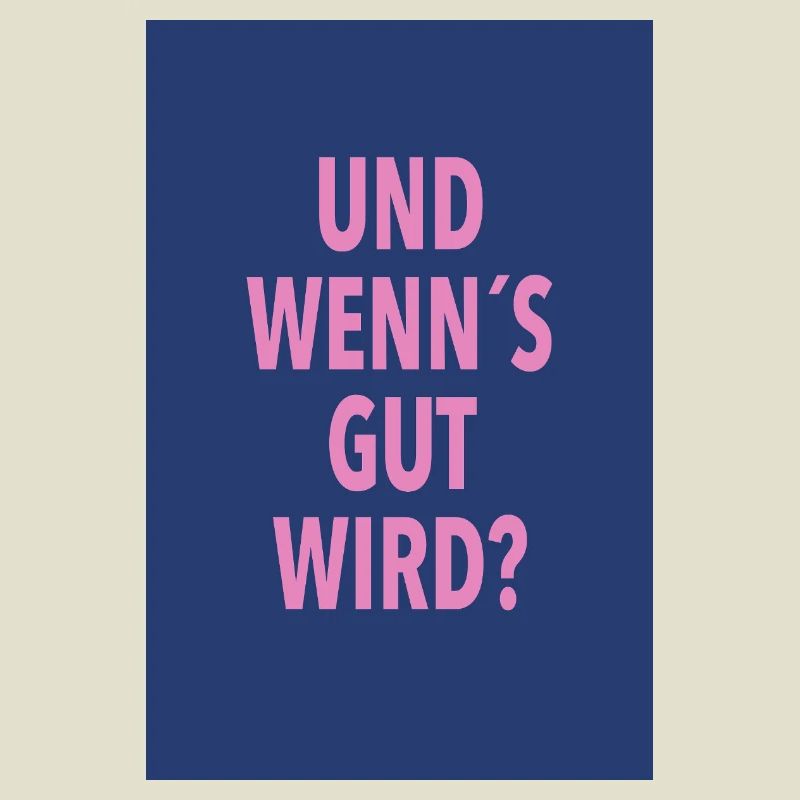 Und Wenn's Gut Wird?