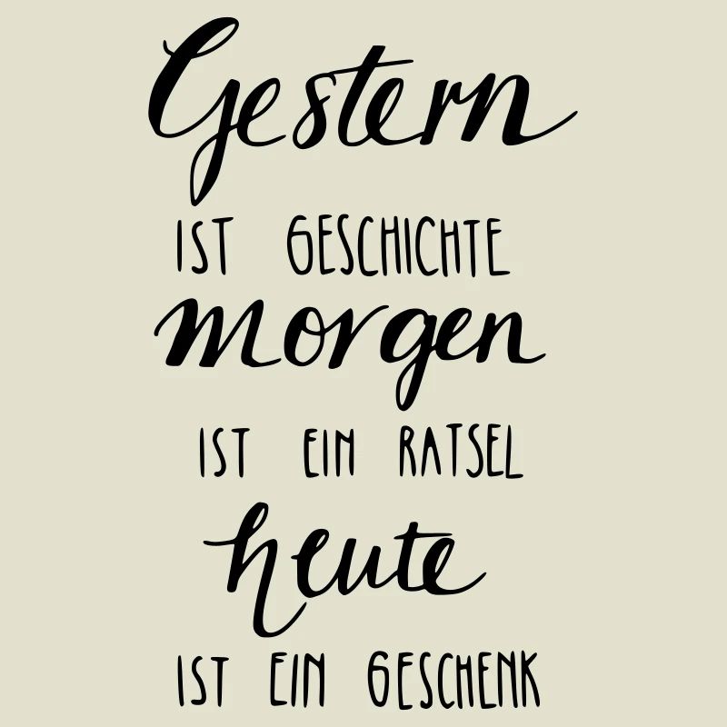 Gestern ist Geschiche... Heute ein Geschenk!