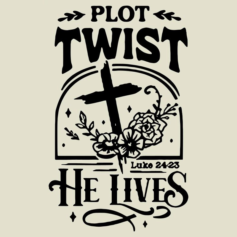 Plot Twist He Lives Easter Christian