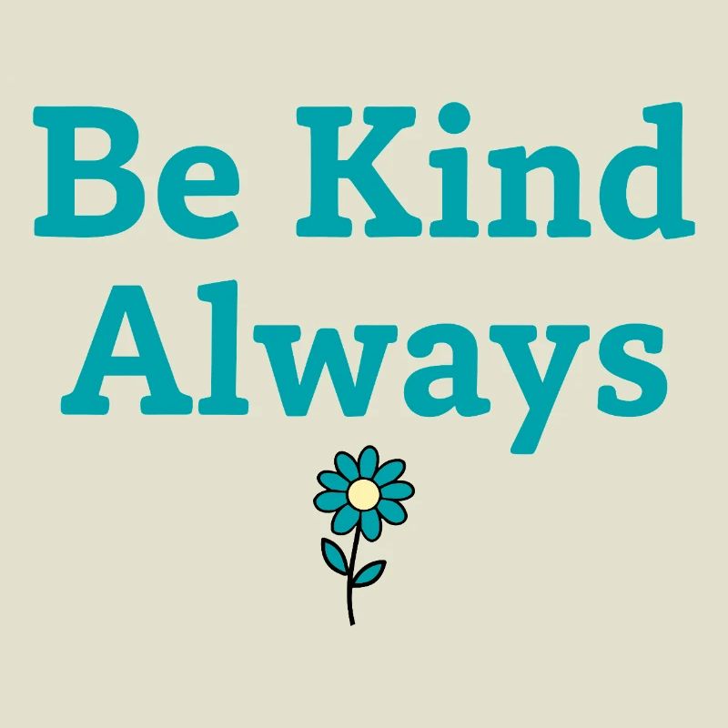 Be Kind Always Statement Spruch